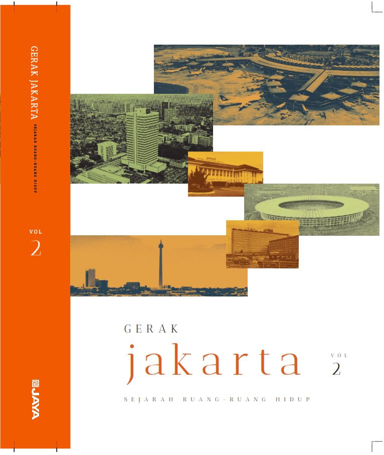 Gerak Jakarta : Sejarah Ruang – Ruang Hidup Vol. 2