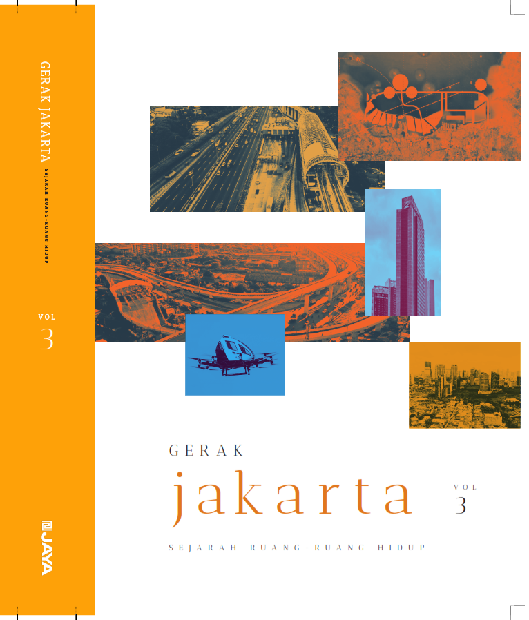 Gerak Jakarta : Sejarah Ruang – Ruang Hidup Vol. 3